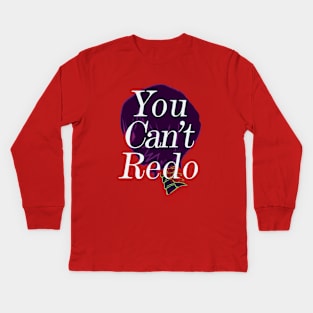 YOU CANT REDO Kids Long Sleeve T-Shirt